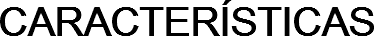 CARACTERÍSTICAS